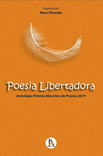 Poesia Libertadora, Antologia Prêmio Absurtos de Poesia 2019 - Anna Maria Mello